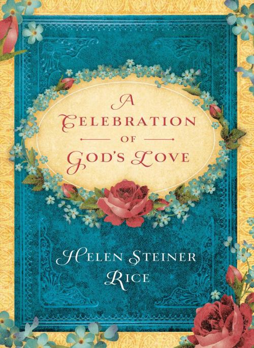 Cover of the book A Celebration of God's Love by Helen Steiner Rice, Barbour Publishing, Inc.