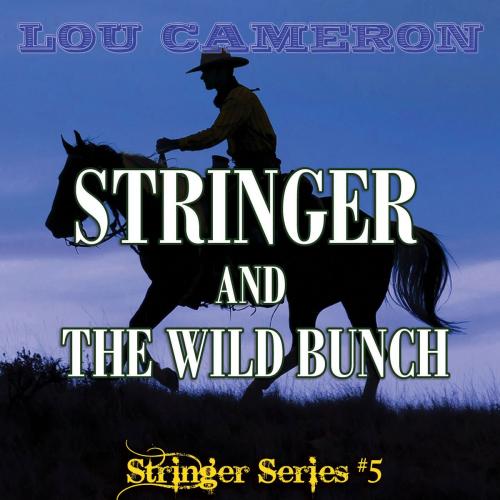 Cover of the book Stringer and the Wild Bunch by Lou Cameron, Blackstone Publishing
