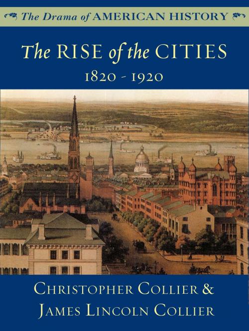 Cover of the book The Rise of the Cities: 1820 - 1920 by James Lincoln Collier, Christopher Collier, AudioGO