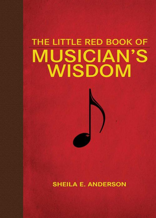 Cover of the book The Little Red Book of Musician's Wisdom by Sheila E. Anderson, Skyhorse
