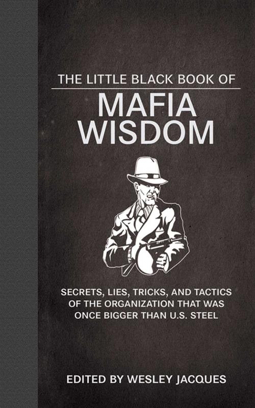 Cover of the book The Little Black Book of Mafia Wisdom by Wesley Jacques, Skyhorse