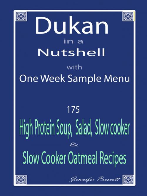 Cover of the book Dukan in a Nutshell with One Week Sample Menu: 175 High Protein Soup, Salad, Slow Cooker & Slow Cooker Oatmeal Recipes by Jennifer Prescott, You are what you eat publications