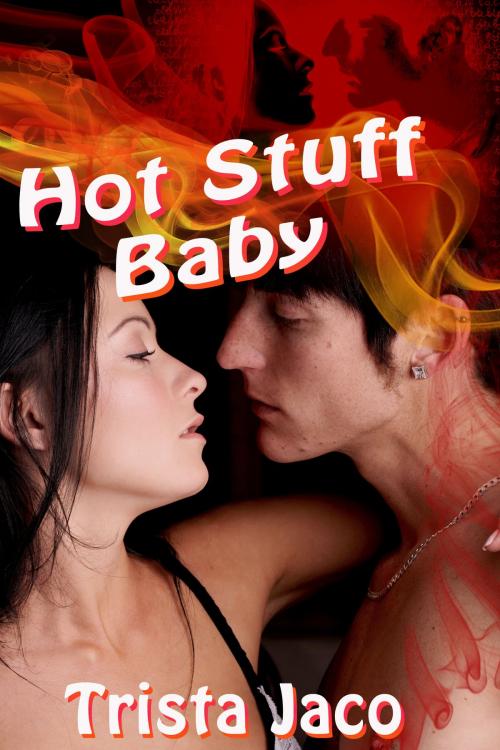 Cover of the book Hot Stuff Baby by Trista Jaco, Xplicit Press
