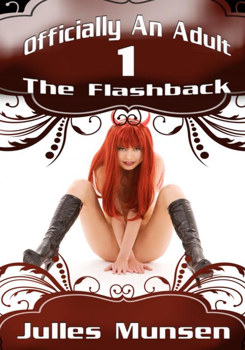 Cover of the book Officially An Adult 1: The Flashback by Julles Munsen, Xplicit Press