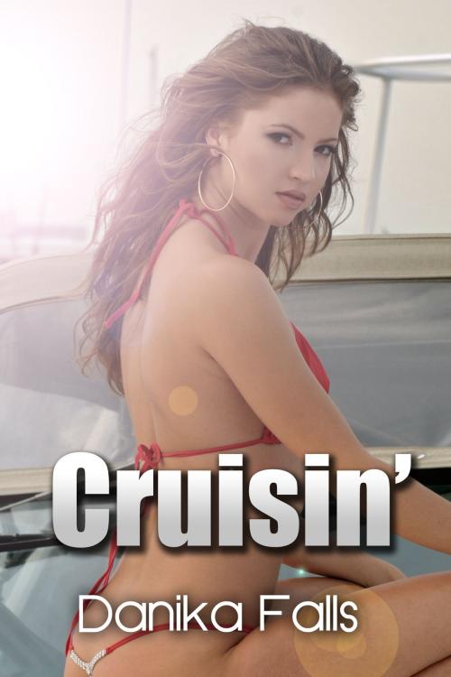 Cover of the book Cruisin' by Danika Falls, Xplicit Press