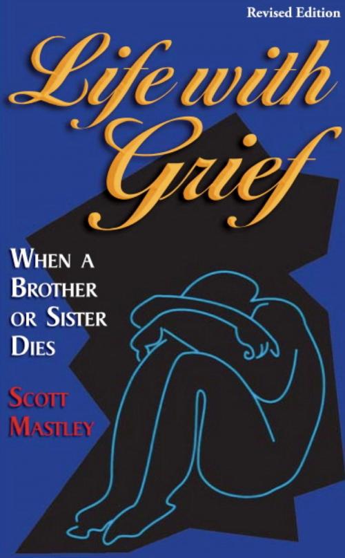 Cover of the book Life With Grief by Scott Mastley, BookBaby