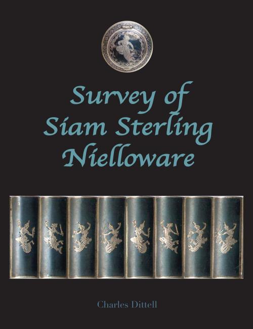 Cover of the book Survey of Siam Sterling Nielloware by Charles Dittell, BookBaby