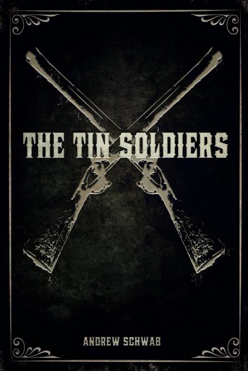 Cover of the book The Tin Soldiers by Andrew Schwab, BookBaby