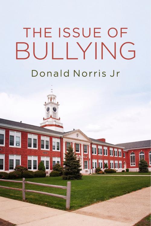 Cover of the book The Issue of Bullying by Donald Norris Jr, BookBaby