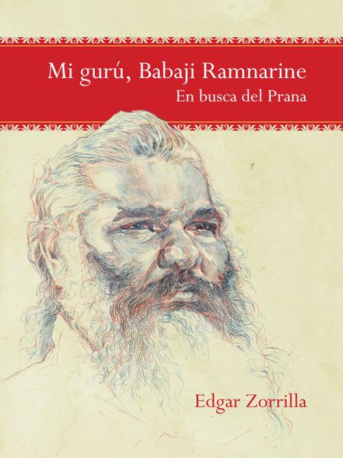 Cover of the book My Guru Babaji Ramnarine by Edgar Zorrilla, BookBaby