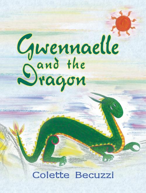Cover of the book Gwennaelle and the Dragon by Colette Becuzzi, Eloquent Books