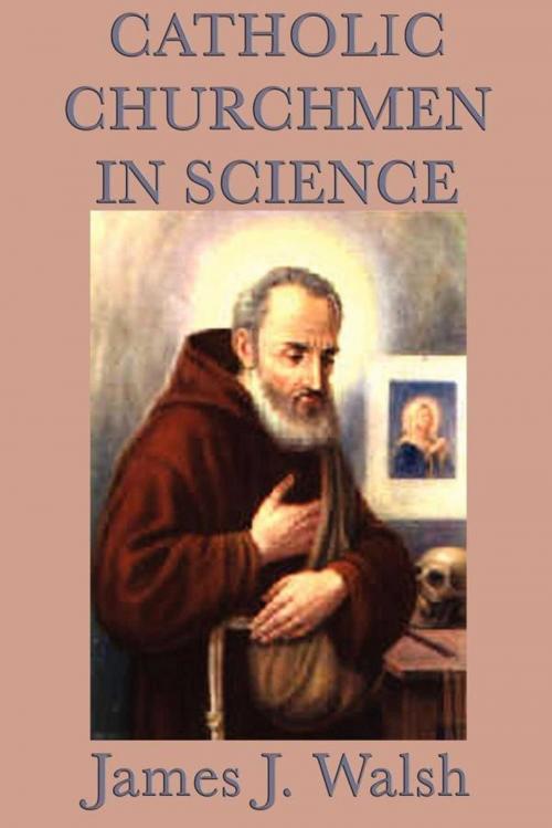 Cover of the book Catholic Churchmen in Science by James Walsh, Start Publishing LLC