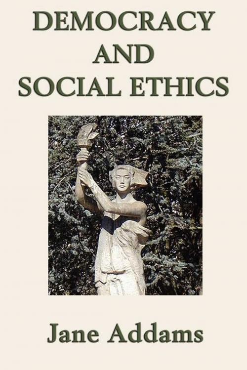 Cover of the book Democracy and Social Ethics by Jane Addams, Start Publishing LLC