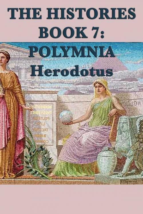 Cover of the book The Histories Book 7: Polymnia by Herodotus, Start Publishing LLC