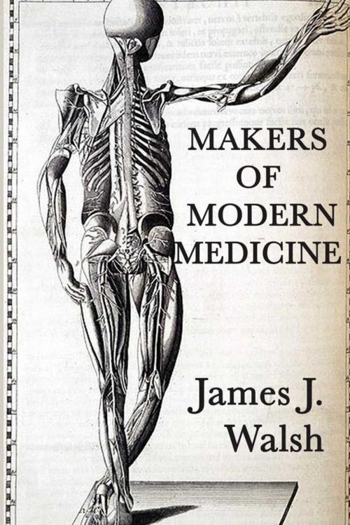 Cover of the book Makers of Modern Medicine by James J. Walsh, Start Publishing LLC