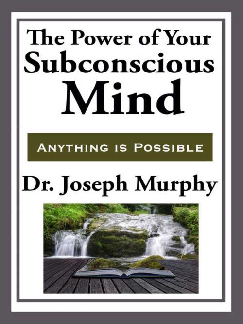 Cover of the book The Power of Your Subconscious Mind by Joseph Murphy, Start Publishing LLC