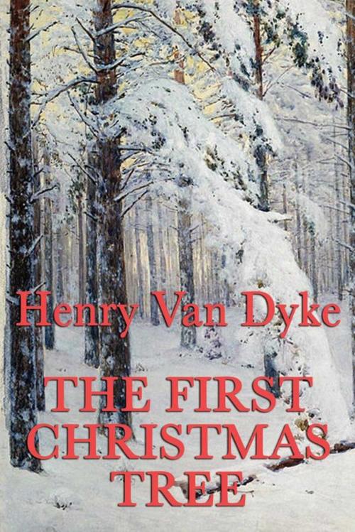 Cover of the book The First Christmas Tree by Henry Van Dyke, Start Publishing LLC