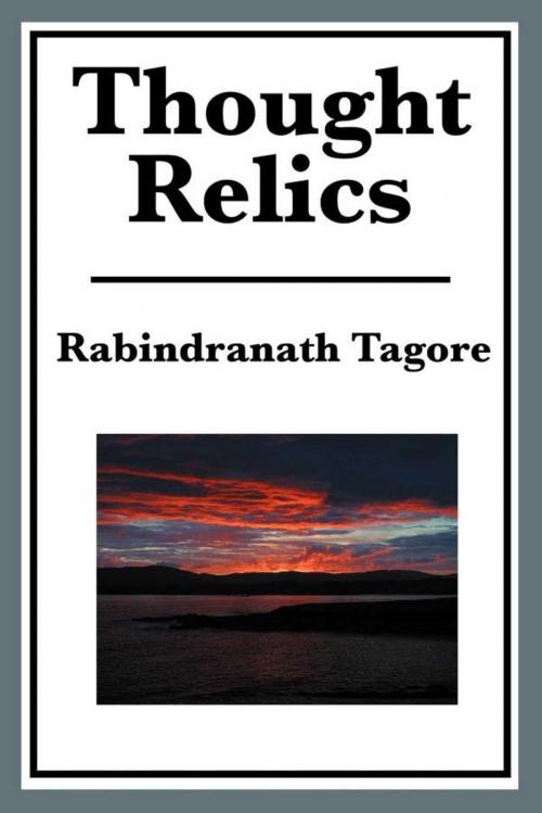 Cover of the book Thought Relics by Rabindranath Tagore, Start Publishing LLC