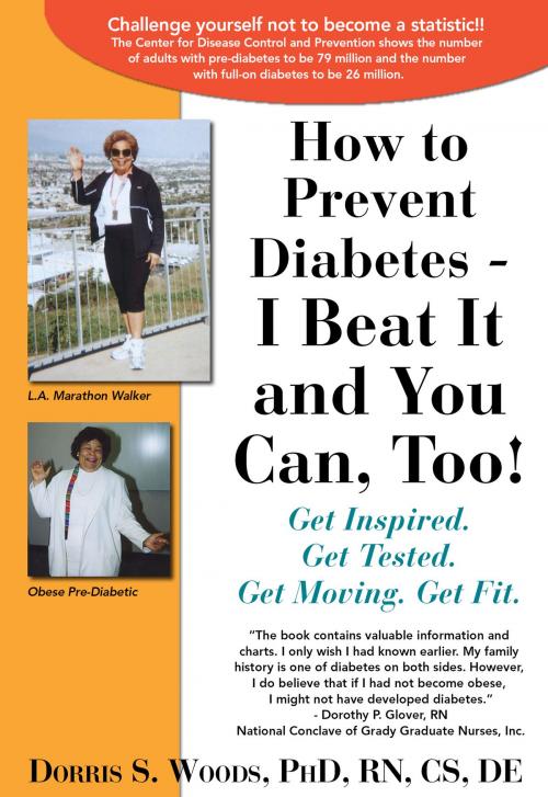 Cover of the book How to Prevent Diabetes - I Beat It and You Can, Too! by Dorris S. Woods, BookBaby