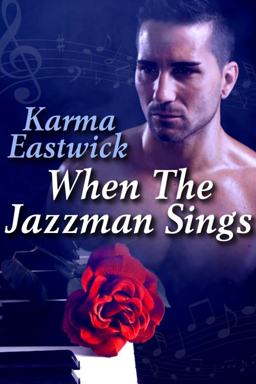 Cover of the book When the Jazzman Sings by Karma Eastwick, JMS Books LLC