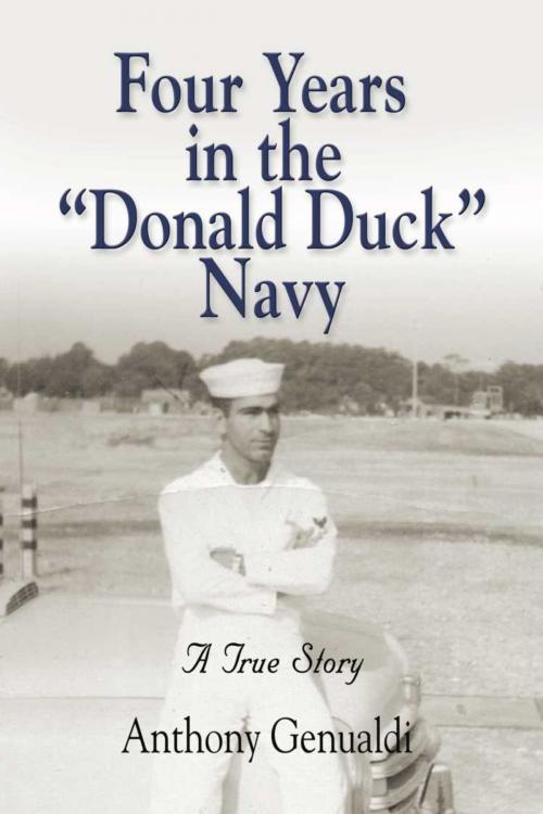 Cover of the book Four Years in the Donald Duck Navy by Anthony Genualdi, BookLocker.com, Inc.