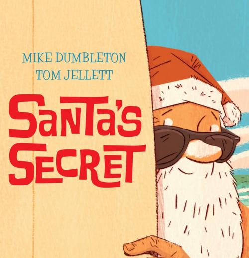 Cover of the book Santa's Secret by Mike Dumbleton, Penguin Random House Australia