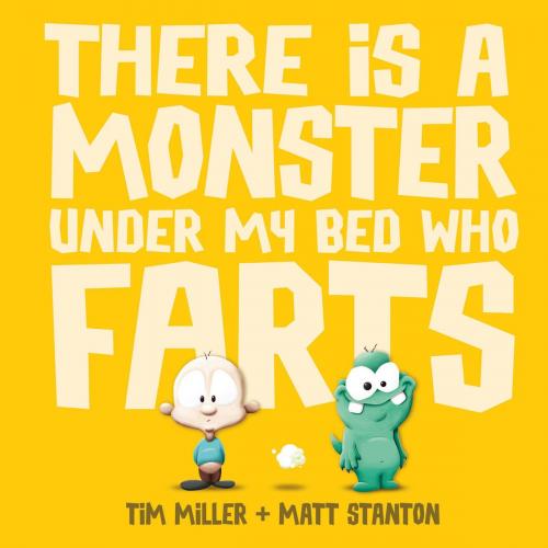 Cover of the book There is a Monster Under My Bed Who Farts by Tim Miller, ABC Books