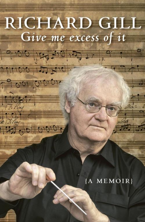 Cover of the book Give Me Excess of It by Richard Gill, Pan Macmillan Australia