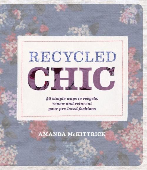 Cover of the book Recycled Chic by Amanda McKittrick, Allen & Unwin