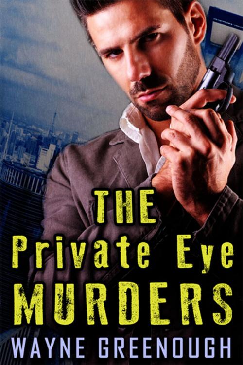 Cover of the book The Private Eye Murders by Wayne Greenough, eXtasy Books Inc