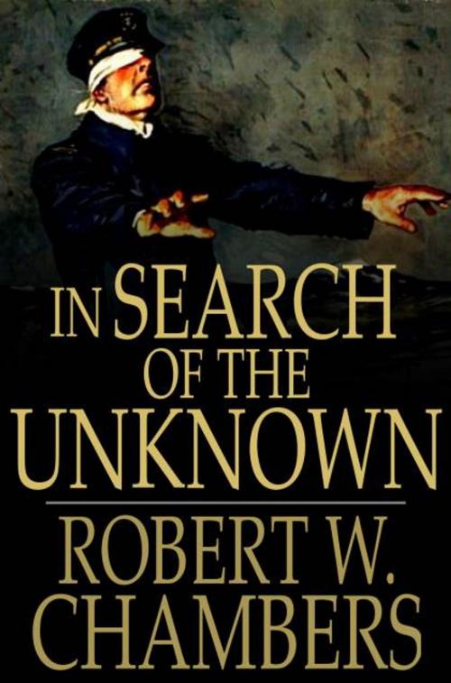 Cover of the book In Search of the Unknown by Robert W. Chambers, The Floating Press