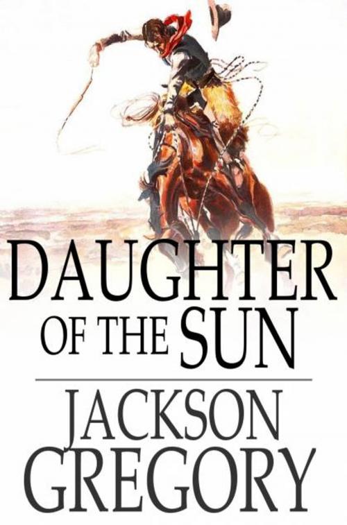Cover of the book Daughter of the Sun by Jackson Gregory, The Floating Press