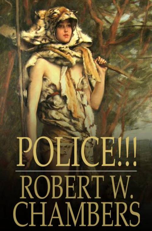Cover of the book Police!!! by Robert W. Chambers, The Floating Press