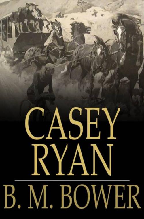 Cover of the book Casey Ryan by B. M. Bower, The Floating Press