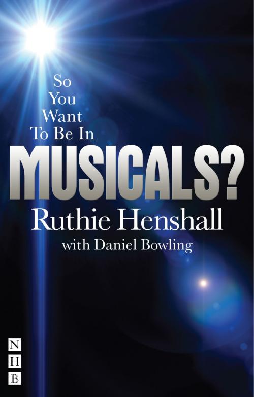 Cover of the book So You Want To Be In Musicals? by Ruthie Henshall, Nick Hern Books