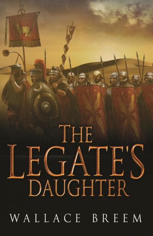 Cover of the book The Legate's Daughter by Wallace Breem, Orion Publishing Group