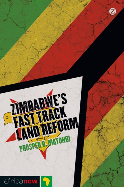 Cover of the book Zimbabwe's Fast Track Land Reform by Prosper B. Matondi, Zed Books