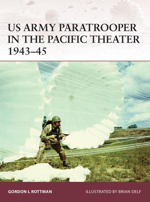 Cover of the book US Army Paratrooper in the Pacific Theater 1943–45 by Gordon L. Rottman, Bloomsbury Publishing