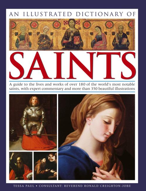 Cover of the book An Illustrated Dictionary of Saints by Tessa Paul, Anness Publishing Limited