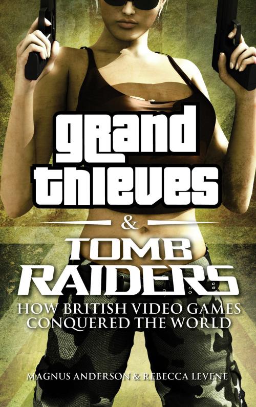 Cover of the book Grand Thieves & Tomb Raiders by Rebecca Levene, Magnus Anderson, Aurum Press