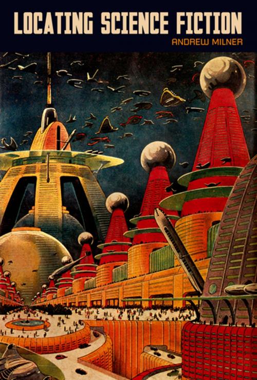 Cover of the book Locating Science Fiction by Andrew Milner, Liverpool University Press
