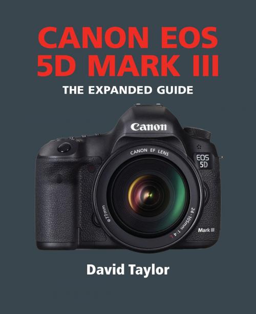 Cover of the book Canon EOS 5D Mark III by David Taylor, Ammonite Press