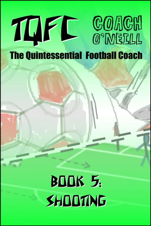 Cover of the book TQFC Book 5: Shooting by Coach O'Neill, JMD Media