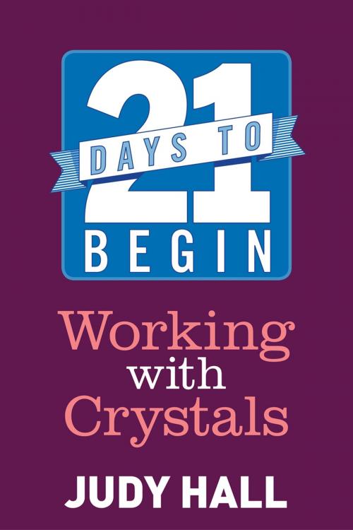 Cover of the book 21 Days to Begin Working with Crystals by Judy Hall, Hay House