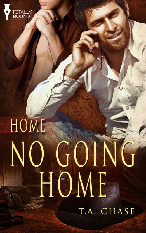 Cover of the book No Going Home by T.A. Chase, Totally Entwined Group Ltd