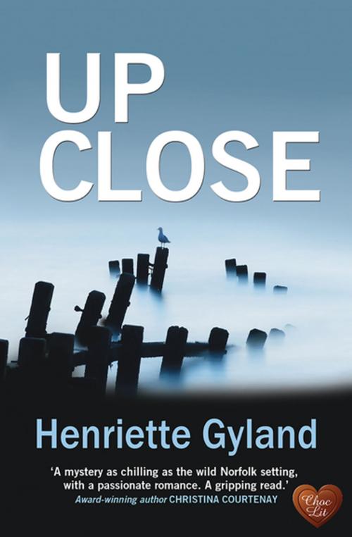 Cover of the book Up Close by Henriette Gyland, Choc Lit