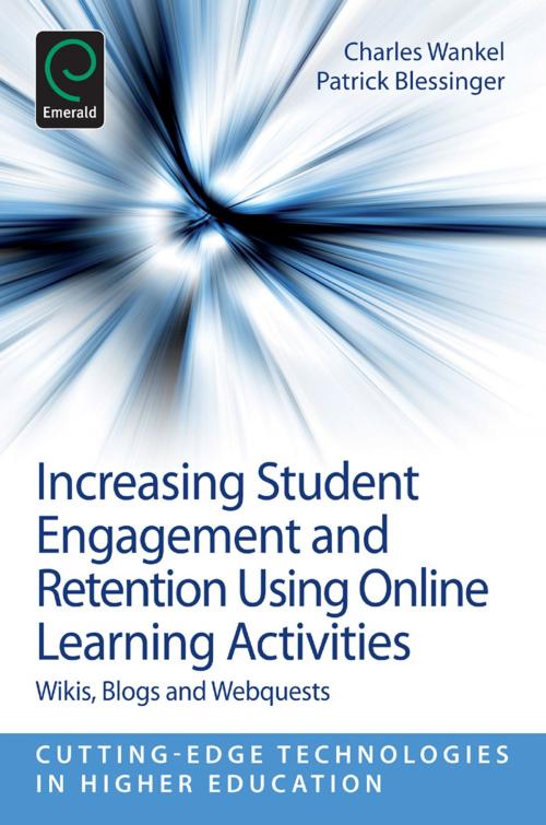 Cover of the book Increasing Student Engagement and Retention Using Online Learning Activities by Charles Wankel, Emerald Group Publishing Limited
