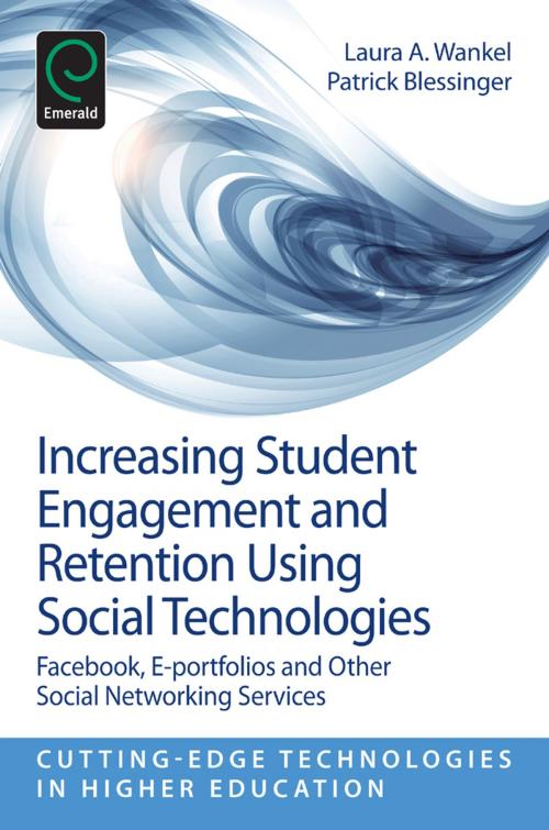 Cover of the book Increasing Student Engagement and Retention Using Social Technologies by Charles Wankel, Emerald Group Publishing Limited
