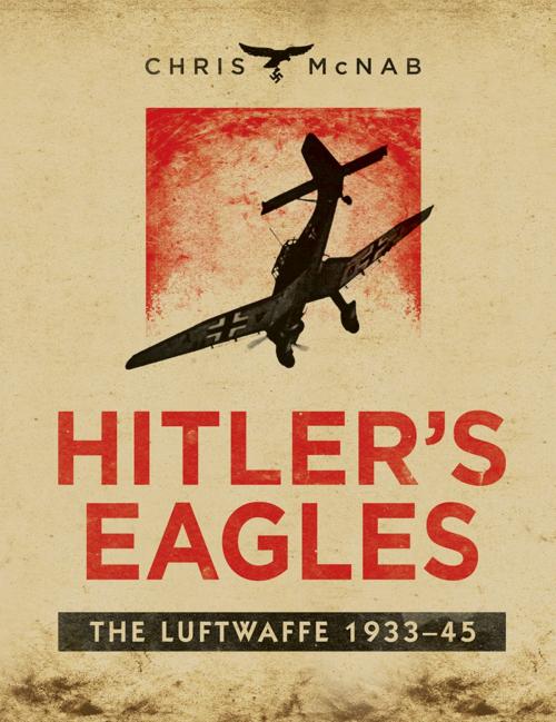 Cover of the book Hitler’s Eagles by Chris McNab, Bloomsbury Publishing
