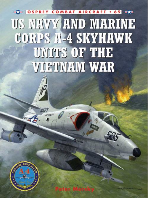 Cover of the book US Navy and Marine Corps A-4 Skyhawk Units of the Vietnam War 1963–1973 by Peter Mersky, Bloomsbury Publishing